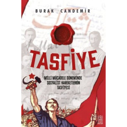 Tasfiye - Milli Mücadele Döneminde Sosyalist Hareketlerin Tasfiyesi Burak Candemir