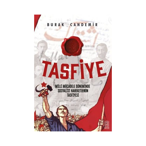 Tasfiye - Milli Mücadele Döneminde Sosyalist Hareketlerin Tasfiyesi Burak Candemir