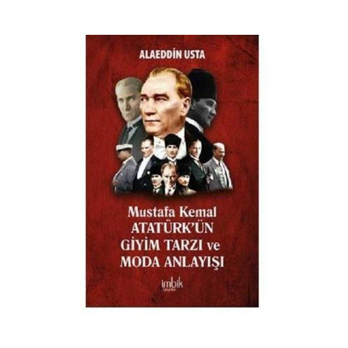 Mustafa Kemal Atatürk'ün Giyim Tarzı ve Moda Anlayışı Alaeddin Usta