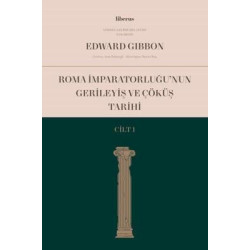 Roma İmparatorluğu'nun Gerileyiş ve Çöküş Tarihi - Cilt 1 Edward Gibbon