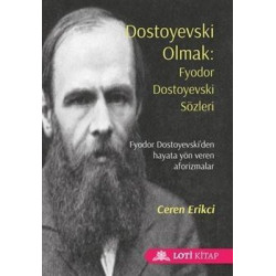 Dostoyevski Olmak: Fyodor Dostoyevski Sözleri Ceren Erikci