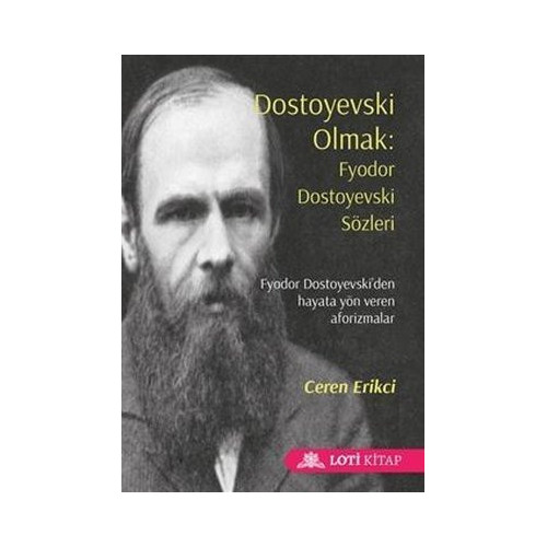 Dostoyevski Olmak: Fyodor Dostoyevski Sözleri Ceren Erikci