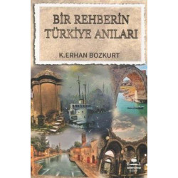 Bir Rehberin Türkiye Anıları K. Erhan Bozkurt