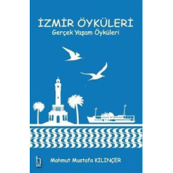 İzmir Öyküleri - Gerçek Yaşam Öyküleri Mahmut Mustafa Kılınçer