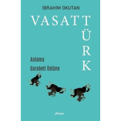 Vasat Türk - Anlama Garabeti Üstüne İbrahim Okutan