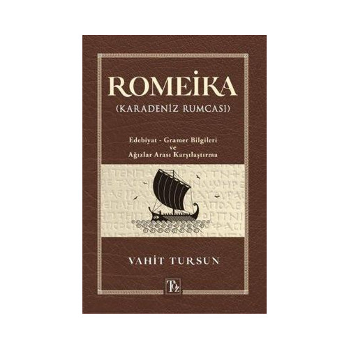 Romeika - Karadeniz Rumcası: Edebiyat - Gramer Bilgileri ve Ağızlar Arası Karşılaştırması Vahit Tursun