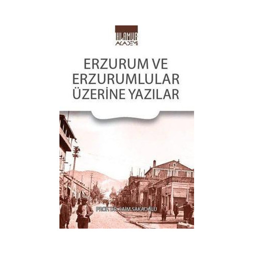 Erzurum ve Erzurumlular Üzerine Yazılar Saim Sakaoğlu