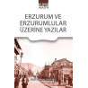 Erzurum ve Erzurumlular Üzerine Yazılar Saim Sakaoğlu