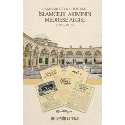 İslamcılık Akımının Medrese Algısı - 2.Meşrutiyet Dönemi 1908-1918 Nesrin Aktaran