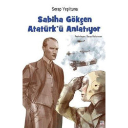 Sabiha Gökçen Atatürk'ü...