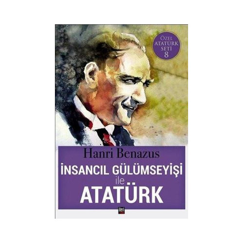 İnsancıl Gülümseyişi ile Atatürk-Özel Atatürk Seti 8 Hanri Benazus