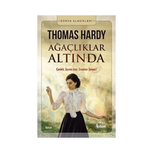 Ağaçlıklar Altında - Dünya Klasikleri Thomas Hardy