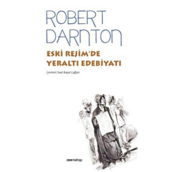 Eski Rejim'de Yeraltı Edebiyatı Robert Darnton