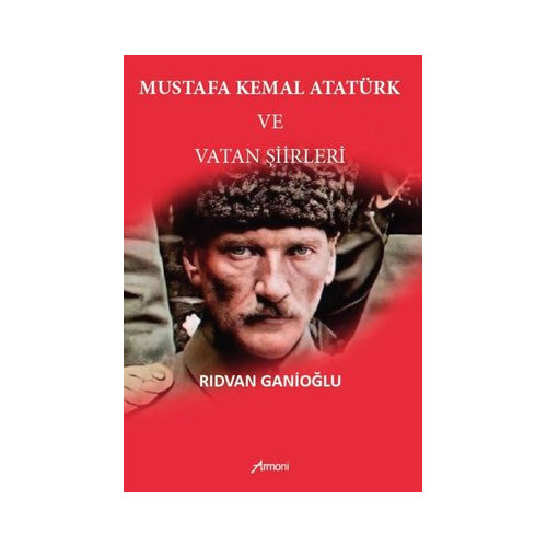 Mustafa Kemal Atatürk ve Vatan Şiirleri Rıdvan Ganioğlu