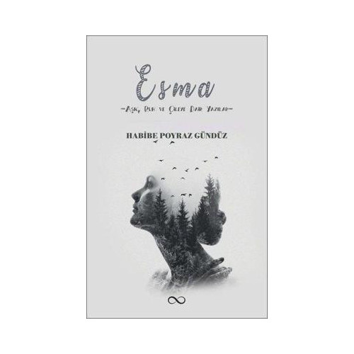 Esma: Aşk Ruh ve Çileye Dair Yazılar Habibe Poyraz Gündüz