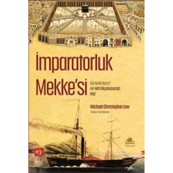 İmparatorluk Mekke'si: Osmanlı Hicaz’ı ve Hint Okyanusunda Hac Michael Christopher Low