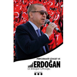 Performatif Siyaset ve Erdoğan Erdoğan Çiftcioğlu