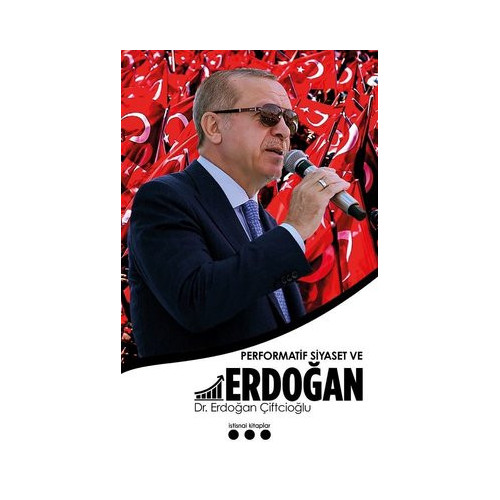 Performatif Siyaset ve Erdoğan Erdoğan Çiftcioğlu