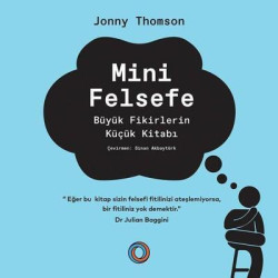 Mini Felsefe - Büyük Fikirlerin Küçük Kitabı Jonny Thomson