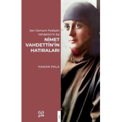 Nimet Vahdettin'in Hatıraları - Son Osmanlı Padişahı Vahdettin'in Eşi Hakan Pala