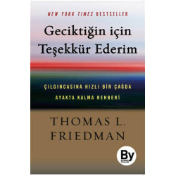 Geciktiğin İçin Teşekkür Ederim - Thomas L. Friedman