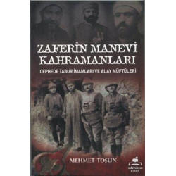 Zaferin Manevi Kahramanları - Cephede Tabur İmamları ve Alay Müftüleri Mehmet Tosun