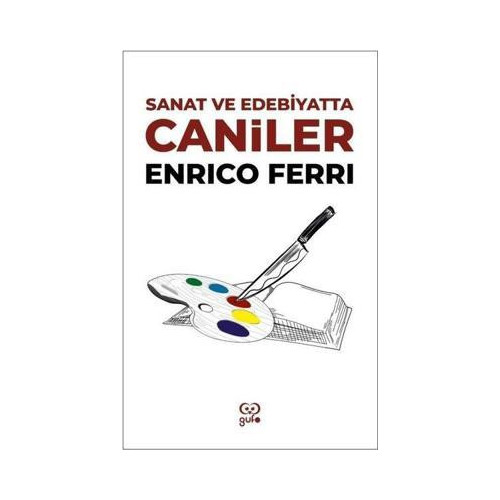 Sanat ve Edebiyatta Caniler Enrico Ferri