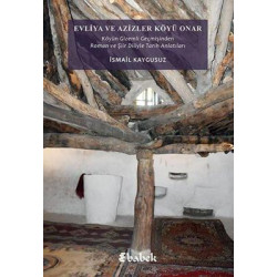 Evliya ve Azizler Köyü Onar: Köyün Gizemli Geçmişinden Roman ve Şiir Diliyle Tarih Anlatıları İsmail Kaygusuz