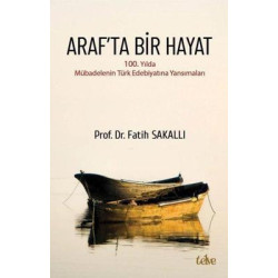 Araf'ta Bir Hayat-100.Yılda Mübadelenin Türk Edebiyatına Yansımaları Fatih Sakallı
