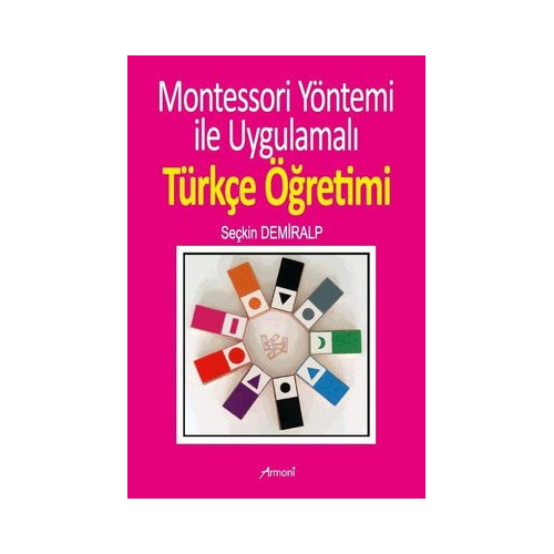 Montessori Yöntemi ile Uygulamalı Türkçe Öğretimi Seçkin Demiralp