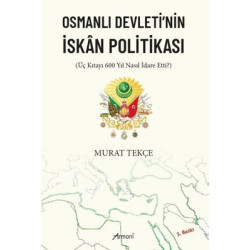 Osmanlı Devleti'nin İskan Politikası Murat Tekçe