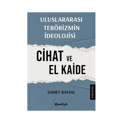Uluslararası Terörizmin İdeolojisi: Cihat ve El Kaide Samet Baysal