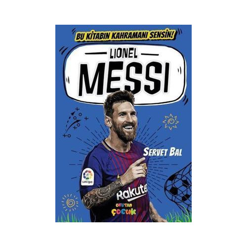 Lionel Messi - Bu Kitabın Kahramanı Sensin Servet Bal