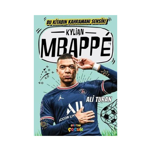 Kylian Mbappe - Bu Kitabın Kahramanı Sensin! Ali Turan