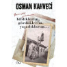 Bildiklerim Gördüklerim Yaşadıklarım - Geçmişten Günümüze Osman Kahveci