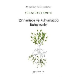 Zihnimizde ve Ruhumuzda Bahçıvanlık Sue Stuart Smith