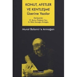Konut Afetler ve Kentleşme Üzerine Yazılar Murat Balamir'e Armağan G. Pelin Sarıoğlu Erdoğdu