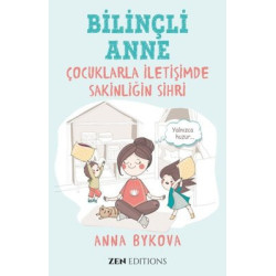 Bilinçli Anne - Çocuklarla İletişimde Sakinliğin Sırrı Anna Bykova