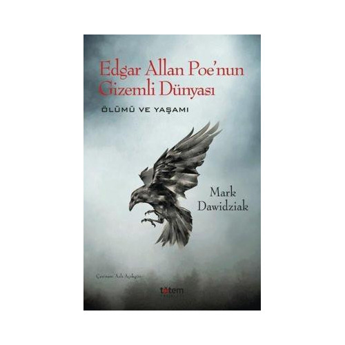 Edgar Allan Poe'nun Gizemli Dünyası - Ölümü ve Yaşamı Mark Dawidziak