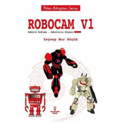 Robocam V1 - Robotik Kodlama-Robotların Dünyası - Bilim Kitapları Serisi Zeynep Nur Küçük