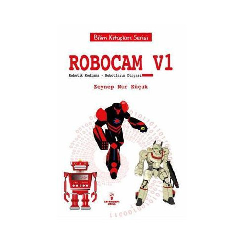 Robocam V1 - Robotik Kodlama-Robotların Dünyası - Bilim Kitapları Serisi Zeynep Nur Küçük