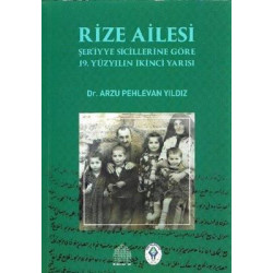 Rize Ailesi - Şer'iyye Sicillerine Göre 19.Yüzyılın İkinci Yarısı Arzu Pehlevan Yıldız