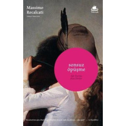 Sonsuz Öpüşme: Aşk Üzerine Kısa Dersler Massimo Recalcati