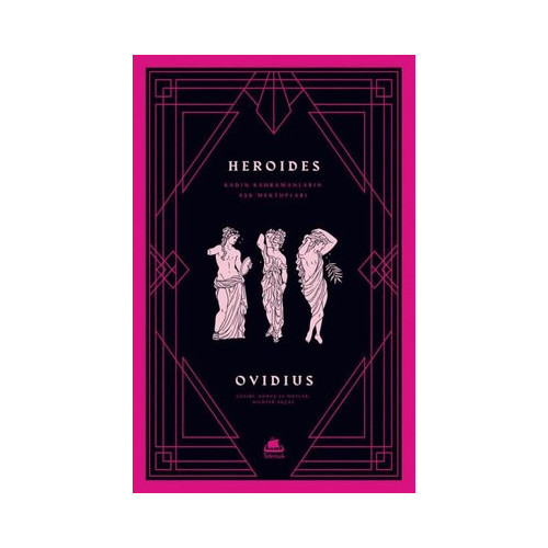 Heroides: Kadın Kahramanların Aşk Mektupları Publius Ovidius Naso
