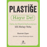 Plastiğe Hayır De! Daha Az Plastik Kullanmanın 101 Kolay Yolu Harriet Dyer