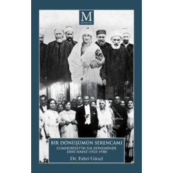 Bir Dönüşümün Serencamı: Cumhuriyet'in İlk Döneminde Dini Hayat 1923-1938 Fahri Güzel