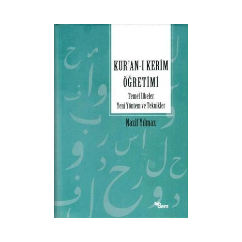 Kur'an'ı Kerim Öğretimi - Temel İlkeler Yeni Yöntem ve Teknikler Nazif Yılmaz