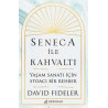 Seneca ile Kahvaltı - Yaşam Sanatı için Stoacı Bir Rehber David Fideler