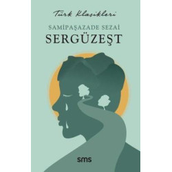 Sergüzeşt - Türk Klasikleri Samipaşazade Sezai