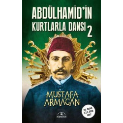 Abdülhamid'in Kurtlarla Dansı - 2 Mustafa Armağan